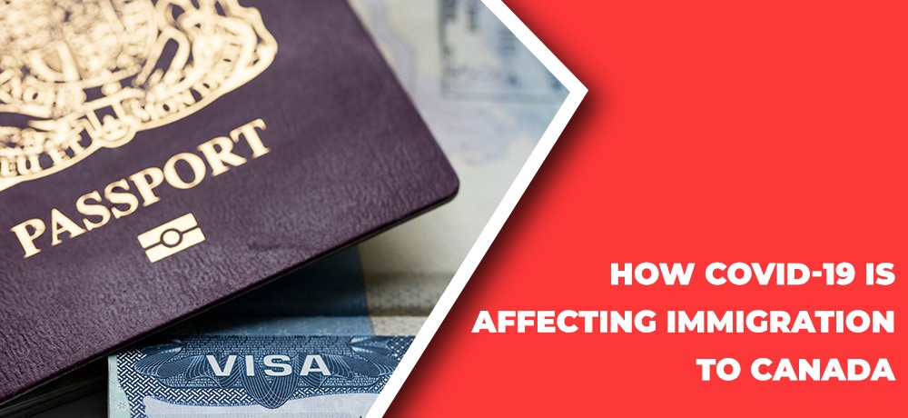 How COVID-19 Is Affecting Immigration To Canada